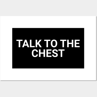 Talk To The Chest Posters and Art